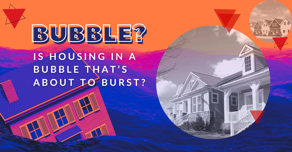 Is housing in a bubble that’s about to burst? Veros